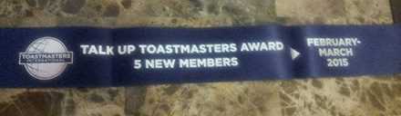 Our club received the Talk Up Toastmasters Award for adding 5 new members in February - March 2015. This growth and success is only due to the commitment, integrity and hard work of all the members and officers. Thank you for always supporting your club! 