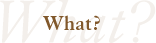 what?